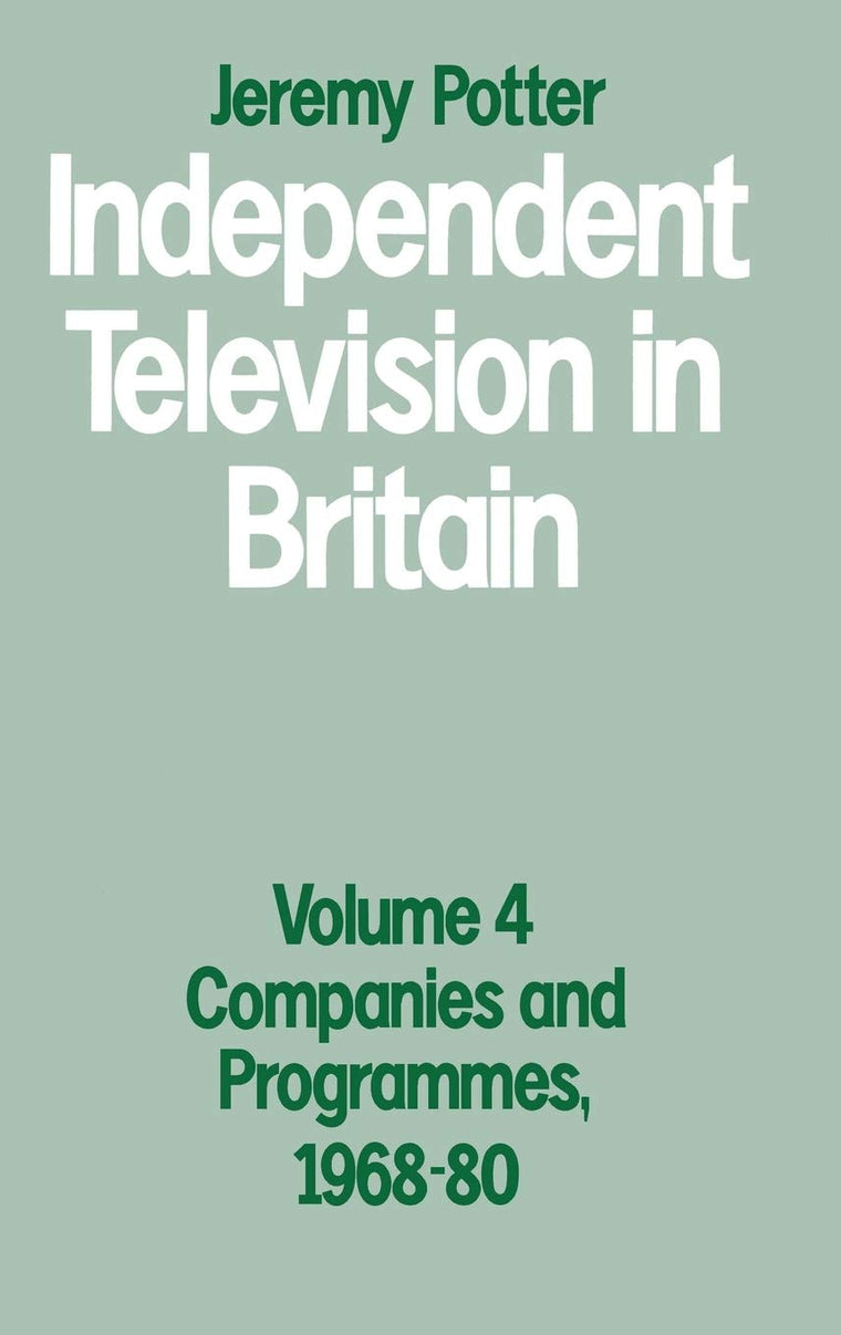 Independent Television in Britain: Volume 4: Companies and Programmes, 1968-80
