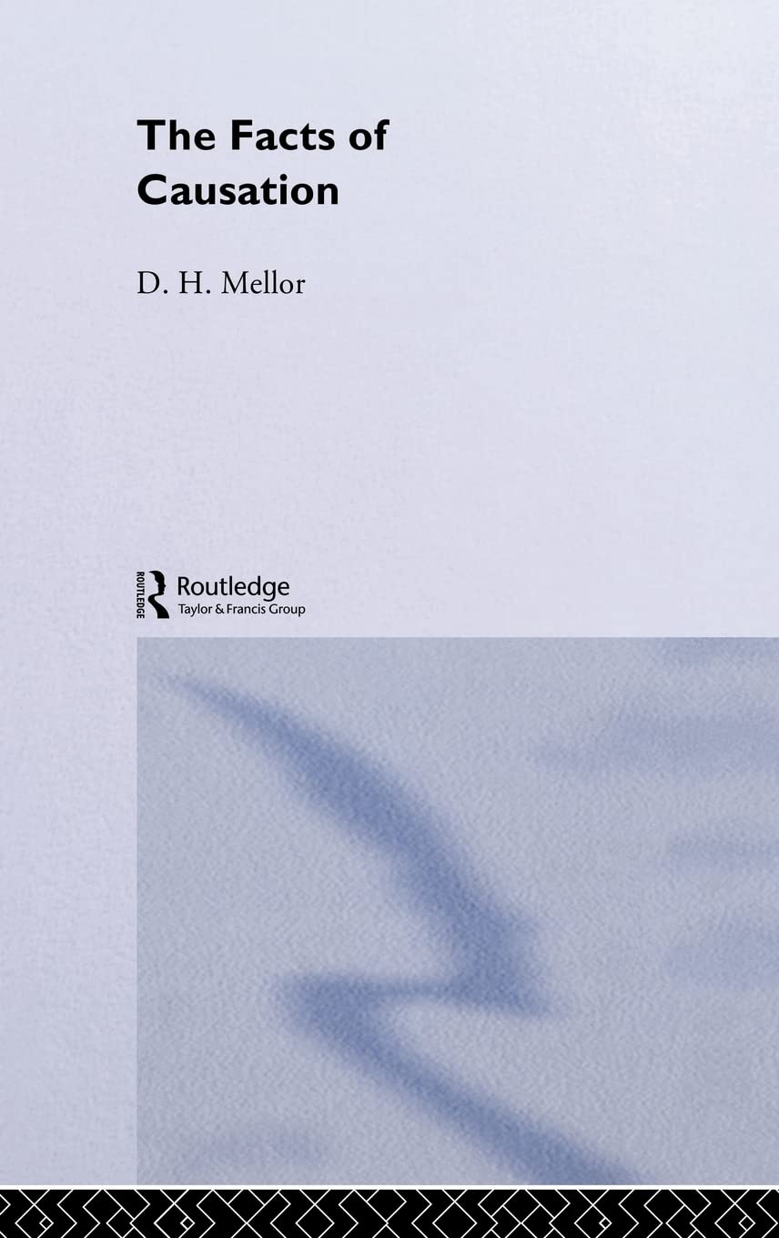 The Facts of Causation (International Library of Philosophy)