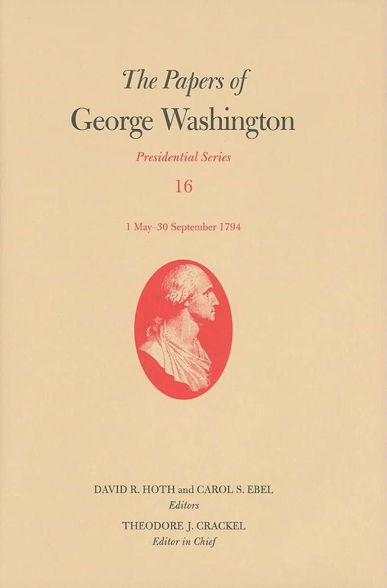 The Papers of George Washington: 1 May-30 September 1794 (Volume 16) (Presidential Series)