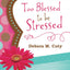 Too Blessed to Be Stressed