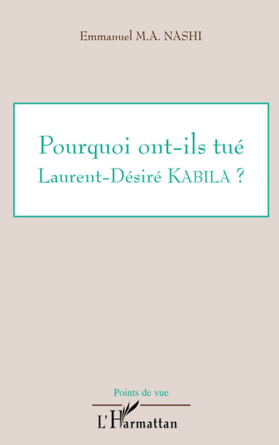Pourquoi ont-ils tué Laurent Désiré Kabila ? (French Edition)
