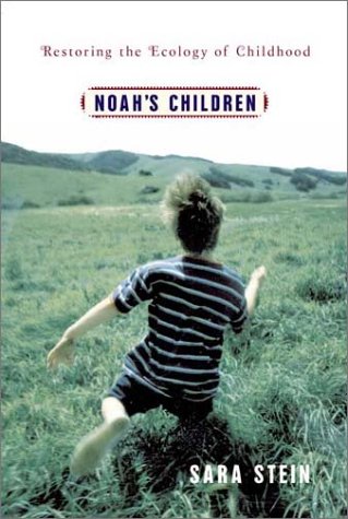 Noah's Children: Restoring the Ecology of Childhood