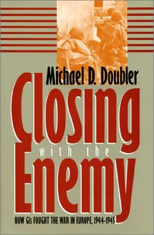 Closing With the Enemy: How Gis Fought the War in Europe, 19
