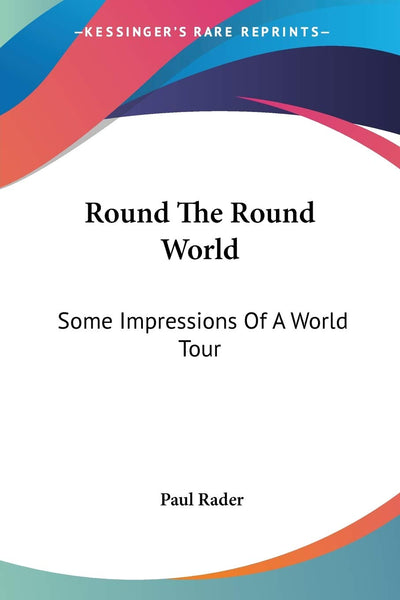 Round The Round World: Some Impressions Of A World Tour
