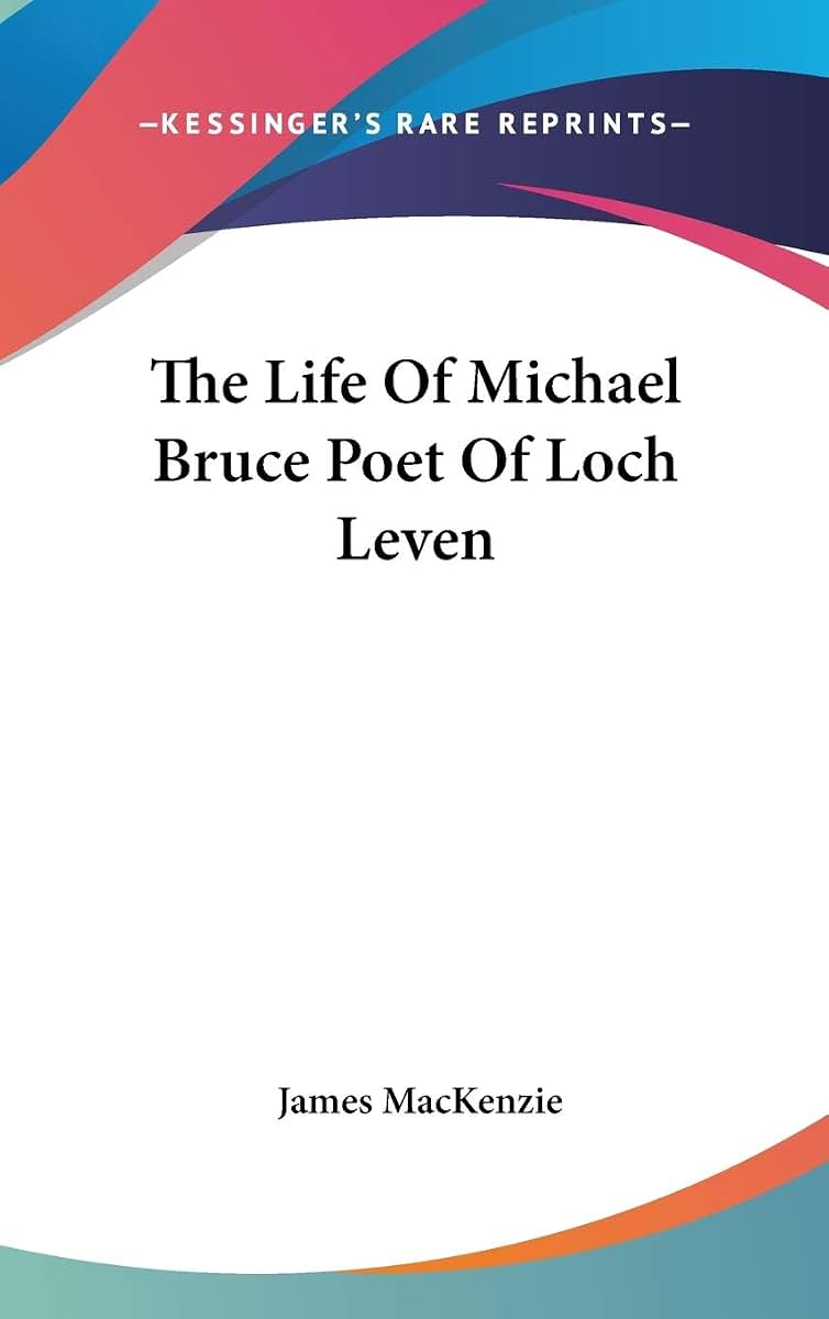The Life Of Michael Bruce Poet Of Loch Leven