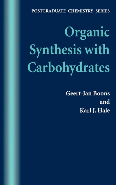 Organic Synthesis with Carbohydrates (Post-Graduate Chemistry Series)