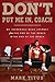 Don't Put Me In, Coach: My Incredible NCAA Journey from the End of the Bench to the End of the Bench