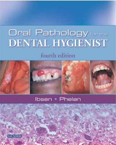 Oral Pathology for the Dental Hygienist by Ibsen RDH MS, Olg