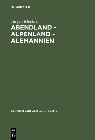 Abendland - Alpenland - Alemannien: Frankreich und die Neugliederungsdiskussion in Sdwestdeutschland 1945-1947 (Studien zur Zeitgeschichte, 55) (German Edition)