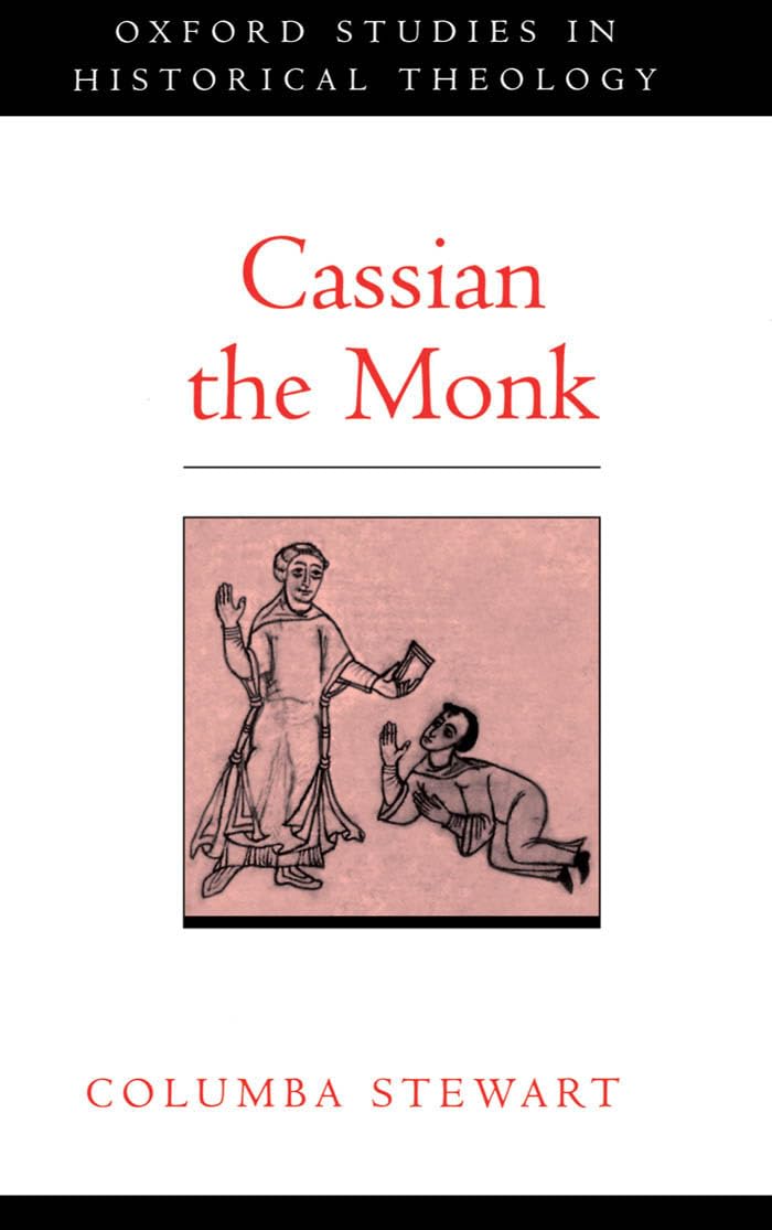 Cassian the Monk (Oxford Studies in Historical Theology)