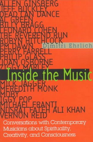 Inside the Music: Conversations with Contemporary Musicians about Spirituality, Creativity and Consciousness