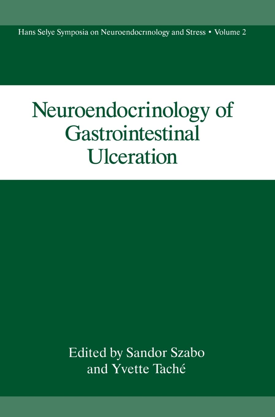 Neuroendocrinology of Gastrointestinal Ulceration (Hans Selye Symposia on Neuroendocrinology and Stress)