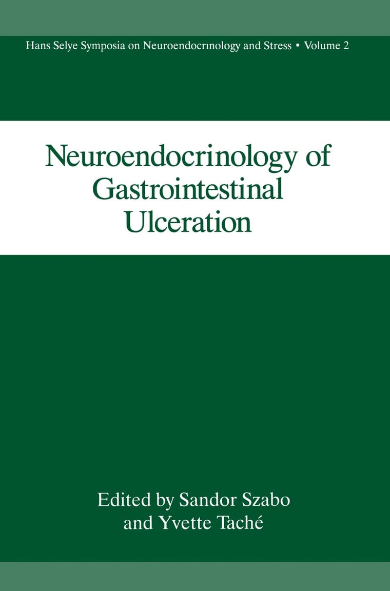 Neuroendocrinology of Gastrointestinal Ulceration (Hans Selye Symposia on Neuroendocrinology and Stress)