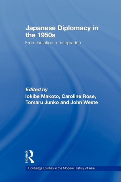 Japanese Diplomacy in the 1950s (Routledge Studies in the Modern History of Asia)