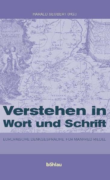 Verstehen in Wort Und Schrift: Europaische Denkgesprache. Fur Manfred Riedl (German Edition)