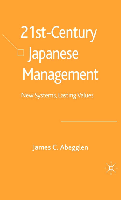 21st-Century Japanese Management: New Systems, Lasting Values