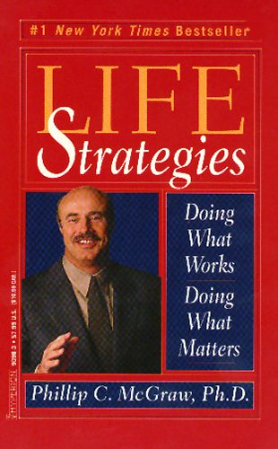 Life Strategies: Doing What Works, Doing What Matters
