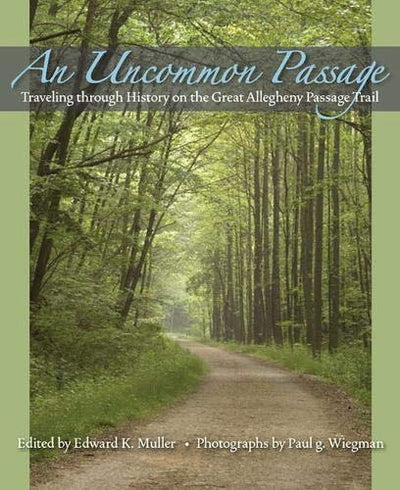 An Uncommon Passage: Traveling through History on the Great Allegheny Passage Trail (Regional)