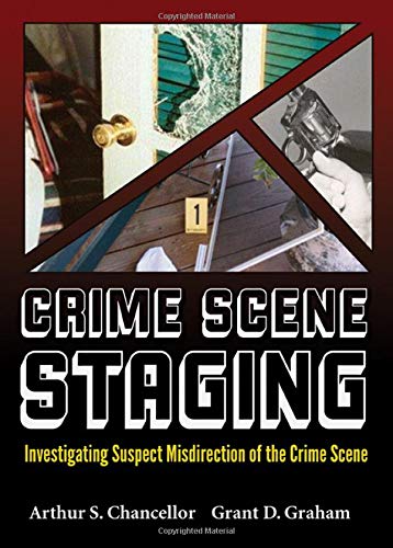Crime Scene Staging: Investigating Suspect Misdirection of the Crime Scene (American Series in Law Enforcement Investigations)