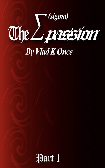 "The Sigma Passion" Part 1: "The Power of Passion"