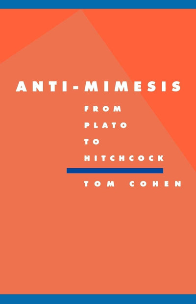 Anti-Mimesis from Plato to Hitchcock (Literature, Culture, Theory, Series Number 10)