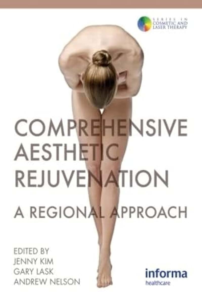 Comprehensive Aesthetic Rejuvenation: A Regional Approach (Series in Cosmetic and Laser Therapy)