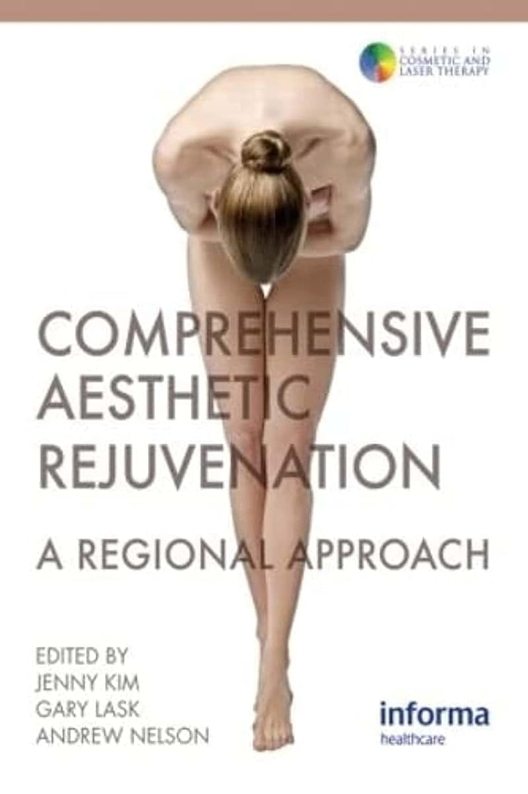 Comprehensive Aesthetic Rejuvenation: A Regional Approach (Series in Cosmetic and Laser Therapy)