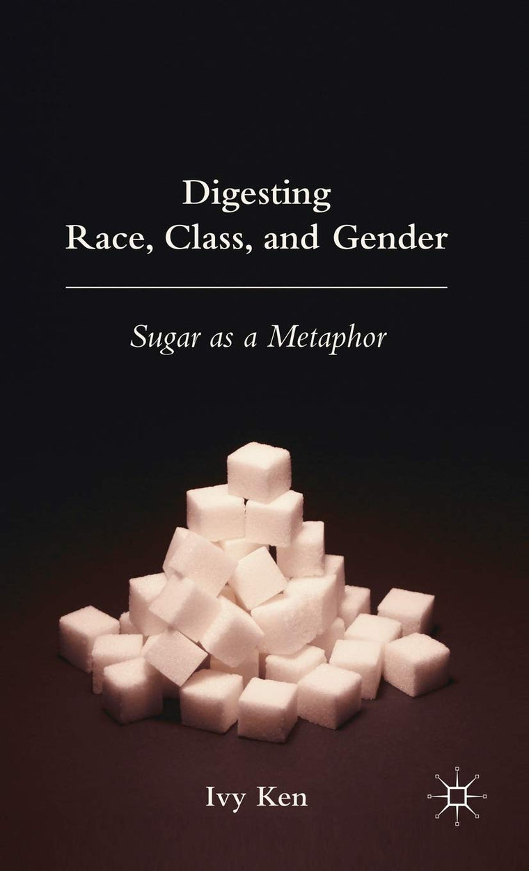 Digesting Race, Class, and Gender: Sugar as a Metaphor