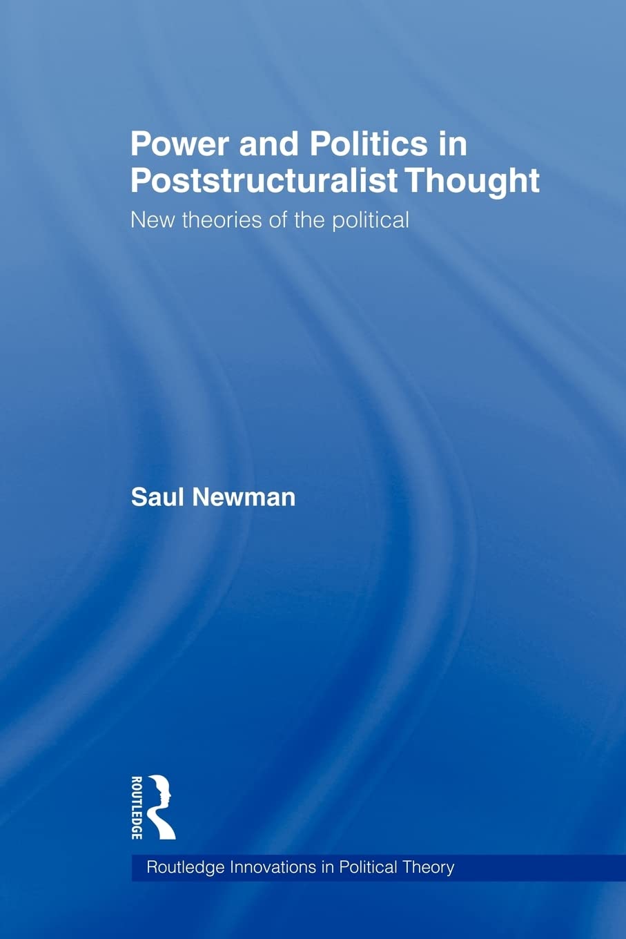 Power and Politics in Poststructuralist Thought (Routledge Innovations in Political Theory)