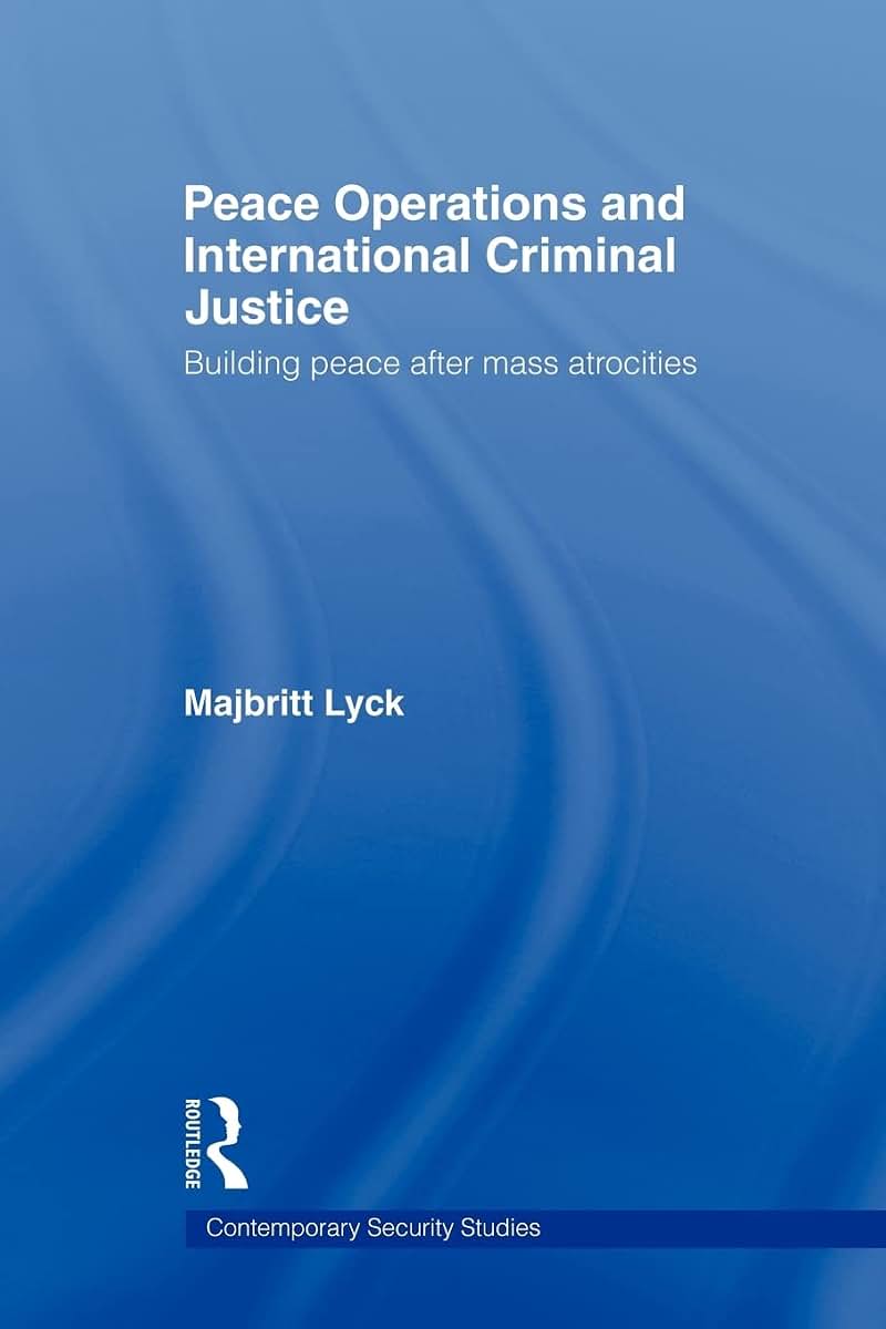Peace Operations and International Criminal Justice (Contemporary Security Studies)