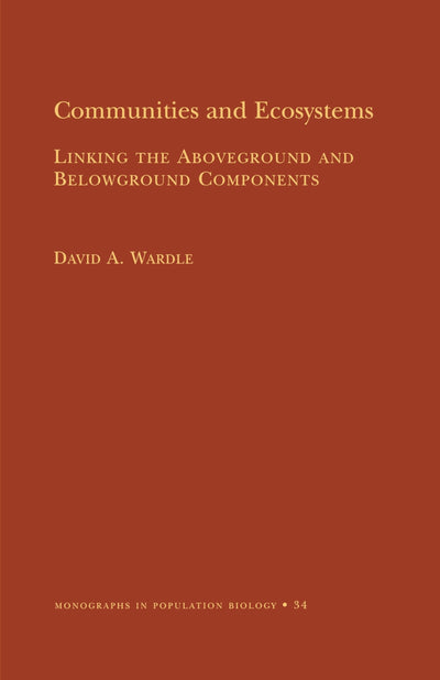 Communities and Ecosystems: Linking the Aboveground and Belowground Components (Monographs in Population Biology)