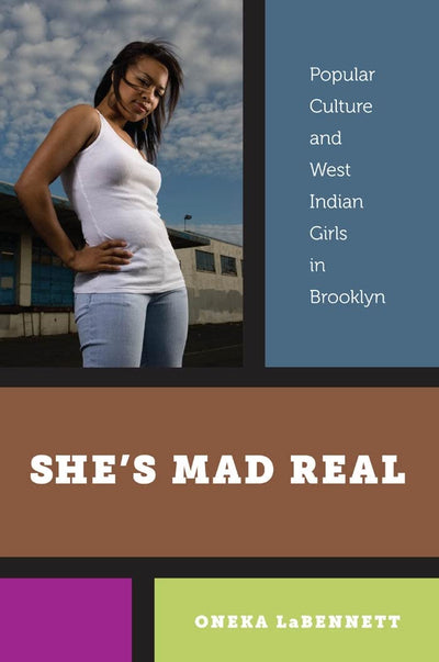 Shes Mad Real: Popular Culture and West Indian Girls in Brooklyn