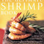 The Ultimate Shrimp Book: More than 650 Recipes for Everyone's Favorite Seafood Prepared in Every Way Imaginable