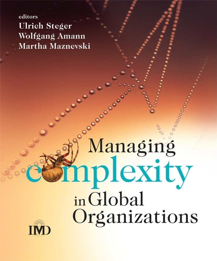 Managing Complexity in Global Organizations (IMD Executive Development Series)