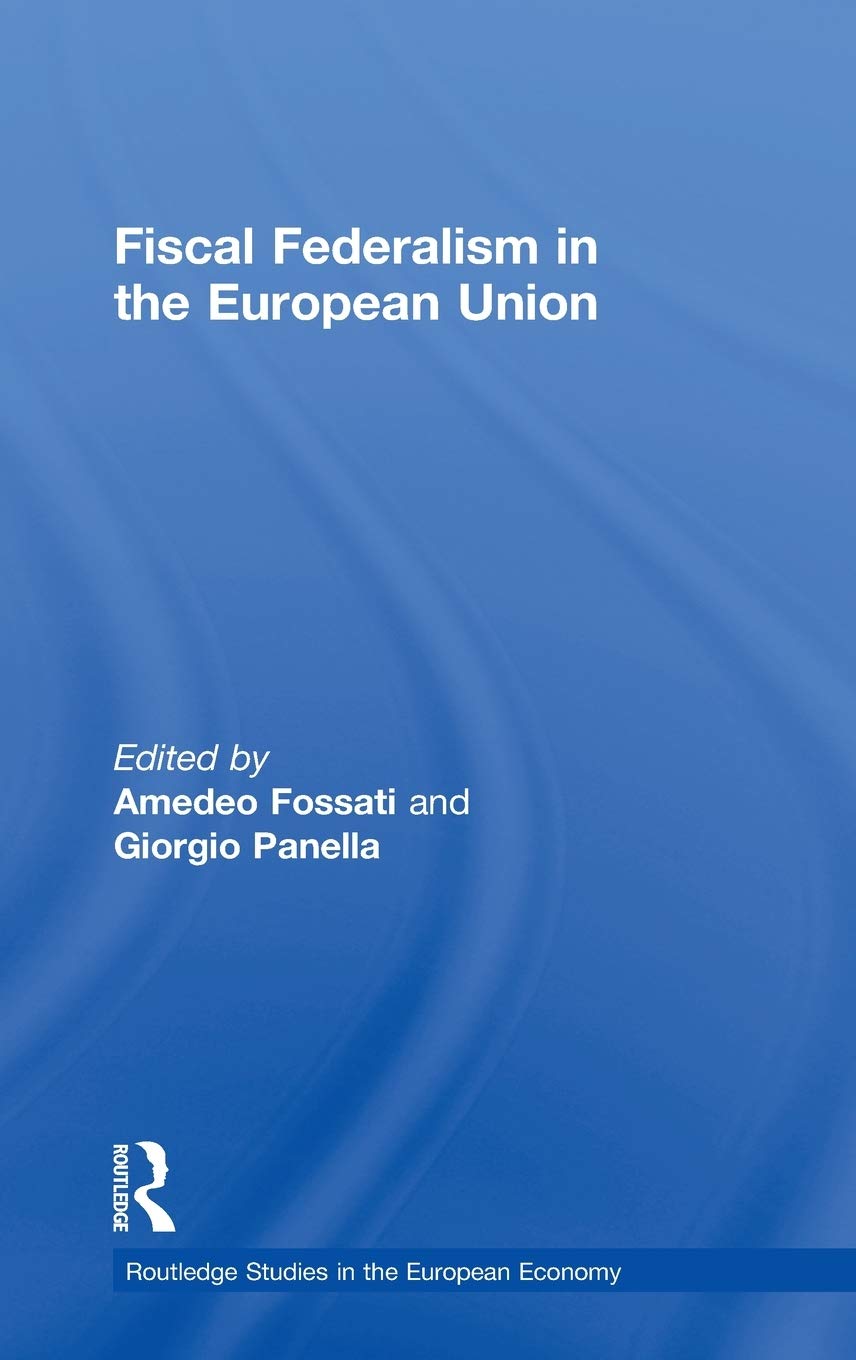 Fiscal Federalism in the European Union (Routledge Studies in the European Economy)