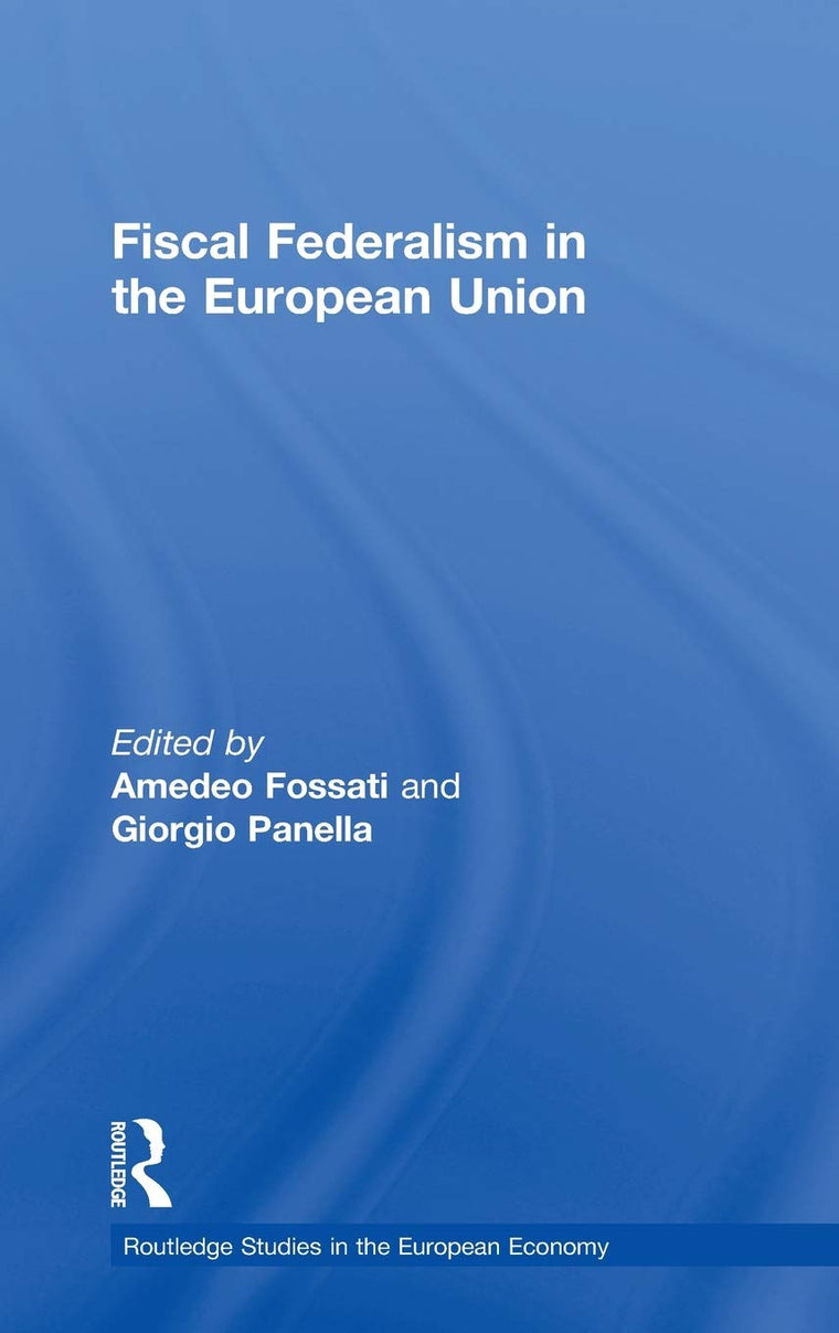 Fiscal Federalism in the European Union (Routledge Studies in the European Economy)
