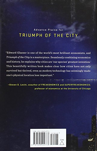 Triumph of the City: How Our Greatest Invention Makes Us Ric