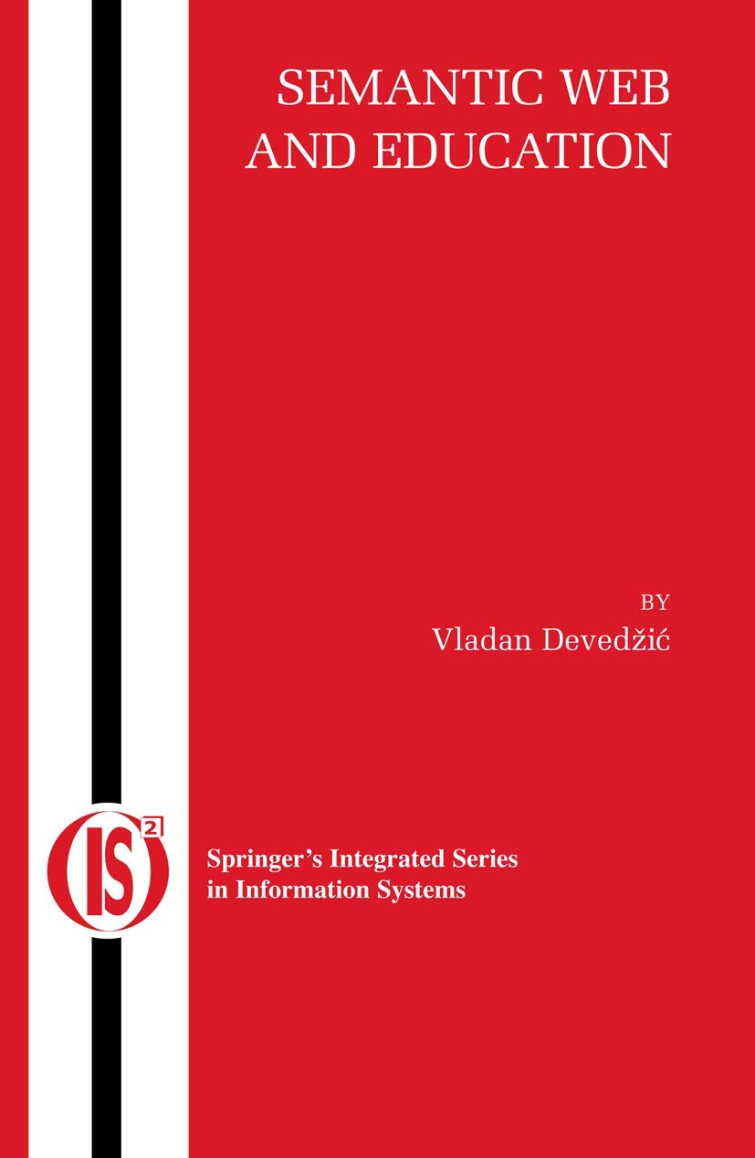 Semantic Web and Education (Integrated Series in Information Systems, 12)
