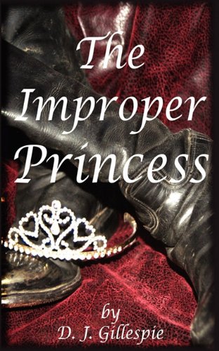 The Improper Princess: A Fairy Tale for Grown-Ups