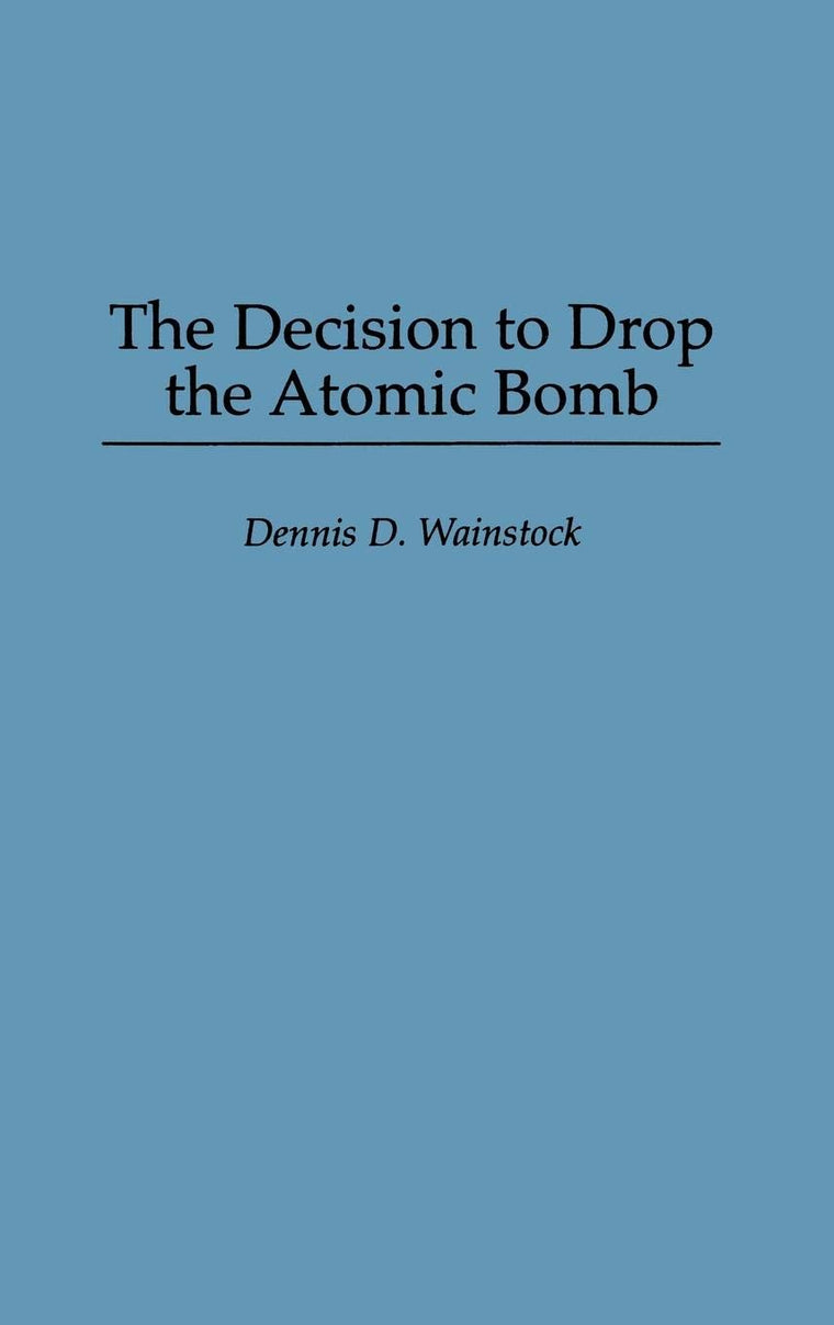 The Decision to Drop the Atomic Bomb