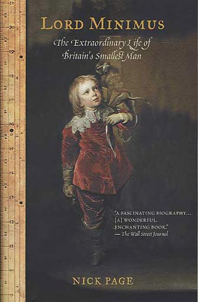 Lord Minimus: The Extraordinary Life of Britains Smallest Ma