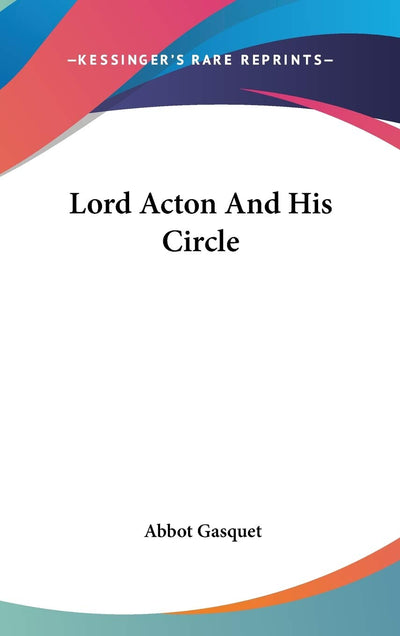 Lord Acton And His Circle