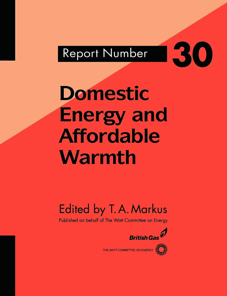 Domestic Energy and Affordable Warmth (Watt Committee on Energy, Report Number 30)