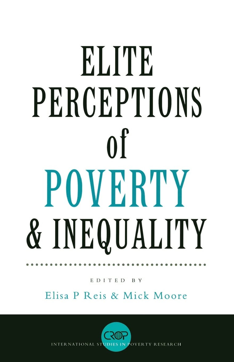 Elite Perceptions of Poverty and Inequality (International Studies in Poverty Research)