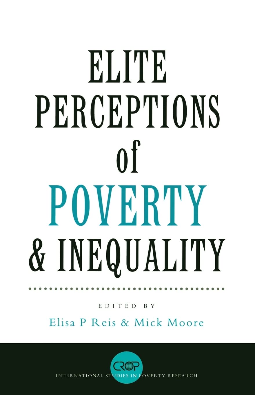 Elite Perceptions of Poverty and Inequality (International Studies in Poverty Research)