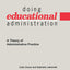 Doing Educational Administration: A Theory of Administrative Practice