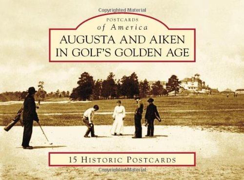 Augusta and Aiken in Golf's Golden Age (Postcards of America)