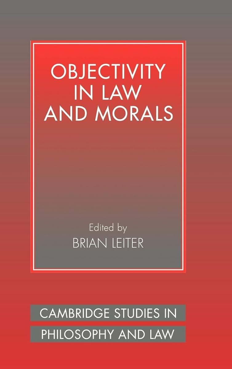 Objectivity in Law and Morals (Cambridge Studies in Philosophy and Law)