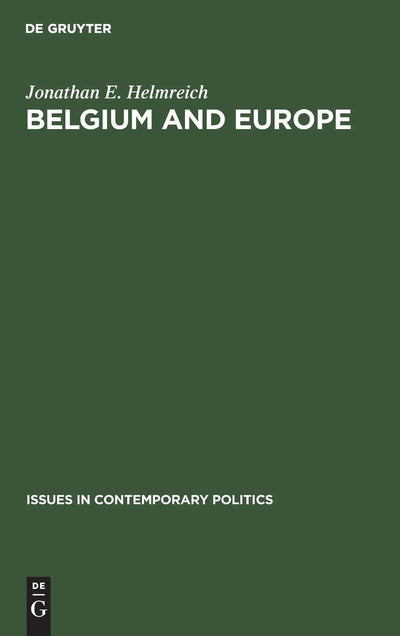 Belgium and Europe: A Study in Small Power Diplomacy (Issues in Contemporary Politics, 3)