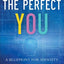 The Perfect You: A Blueprint for Identity